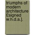 Triumphs of Modern Architecture £Signed W.H.D.A.].