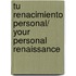 Tu renacimiento personal/ Your Personal Renaissance