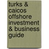 Turks & Caicos Offshore Investment & Business Guide door Onbekend