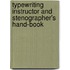 Typewriting Instructor and Stenographer's Hand-Book