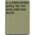 U.S.Intervention Policy For The Post Cold War World