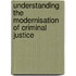 Understanding The Modernisation Of Criminal Justice