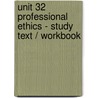 Unit 32 Professional Ethics - Study Text / Workbook door Onbekend