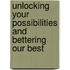 Unlocking Your Possibilities And Bettering Our Best