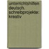 Unterrichtshilfen Deutsch. Schreibprojekte: kreativ