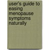 User's Guide To Easing Menopause Symptoms Naturally by Cynthia Watson