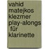 Vahid Matejkos Klezmer Play-alongs  für Klarinette