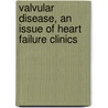 Valvular Disease, an Issue of Heart Failure Clinics door Blase Carabello