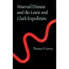 Venereal Disease and the Lewis and Clark Expedition door Thomas P. Lowry