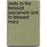 Visits to the Blessed Sacrament and to Blessed Mary