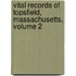 Vital Records of Topsfield, Massachusetts, Volume 2