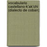 Vocabulario Castellano-K'Ak'Chi (Dialecto De Coban) door Henry G. Bourgeois