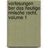 Vorlesungen Ber Das Heutige Rmische Recht, Volume 1