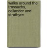 Walks Around The Trossachs, Callander And Strathyre by Footprint