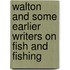 Walton And Some Earlier Writers On Fish And Fishing