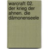 WarCraft 02. Der Krieg der Ahnen. Die Dämonenseele by Richard A. Knaak