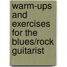 Warm-Ups And Exercises For The Blues/Rock Guitarist door Buzz Feiten
