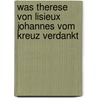 Was Therese von Lisieux Johannes vom Kreuz verdankt by Emmanuel Renault