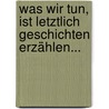 Was wir tun, ist letztlich Geschichten erzählen... door Susanne Lange
