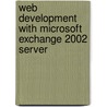 Web Development With Microsoft Exchange 2002 Server by Paul Bebelos