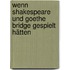 Wenn Shakespeare und Goethe Bridge gespielt hätten