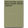 What Are They Saying About Catholic Ethical Method? door Todd Salzman