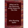 What Led To The Discovery Of The Source Of The Nile door John Speke