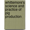 Whittemore's Science and Practice of Pig Production door Ilias Kyriazakis