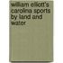 William Elliott's Carolina Sports By Land And Water
