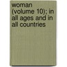 Woman (Volume 10); In All Ages And In All Countries door Mitchell Carroll