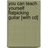 You Can Teach Yourself Flatpicking Guitar [with Cd] by Steve Kaufman