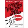 You Can't Play the Game If You Don't Know the Rules door Irene Alexander