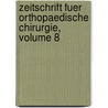 Zeitschrift Fuer Orthopaedische Chirurgie, Volume 8 by Anonymous Anonymous
