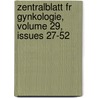 Zentralblatt Fr Gynkologie, Volume 29, Issues 27-52 door Gesellschaft FüR. Gynäkologie Und Geburtshilfe Der Ddr.