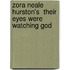 Zora Neale Hurston's  Their Eyes Were Watching God