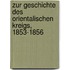 Zur Geschichte Des Orientalischen Kreigs, 1853-1856