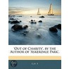 'out of Charity', by the Author of 'askerdale Park'. door Onbekend