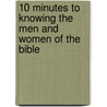 10 Minutes To Knowing The Men And Women Of The Bible door Jim George