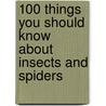 100 Things You Should Know About Insects And Spiders door Steven Parker