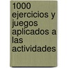 1000 Ejercicios y Juegos Aplicados a Las Actividades door Merce Mateu Serra