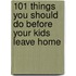 101 Things You Should Do Before Your Kids Leave Home