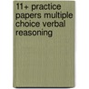 11+ Practice Papers Multiple Choice Verbal Reasoning door Onbekend