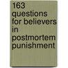 163 Questions For Believers In Postmortem Punishment by Kersey Graves