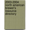 2003-2004 North American Brewer's Resource Directory door Onbekend