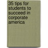 35 Tips For Students To Succeed In Corporate America by Sharon Hill
