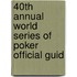 40th Annual World Series of Poker Official Guid