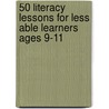 50 Literacy Lessons For Less Able Learners Ages 9-11 door Julie Coyne