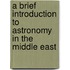 A Brief Introduction to Astronomy in the Middle East