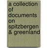 A Collection Of Documents On Spitzbergen & Greenland door Adam White