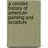 A Concise History of American Painting and Sculpture